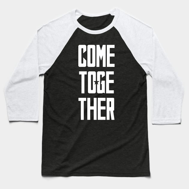 Come Together Baseball T-Shirt by FOGdark